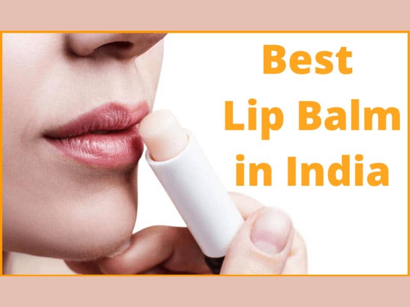 Best Lip Balms In India